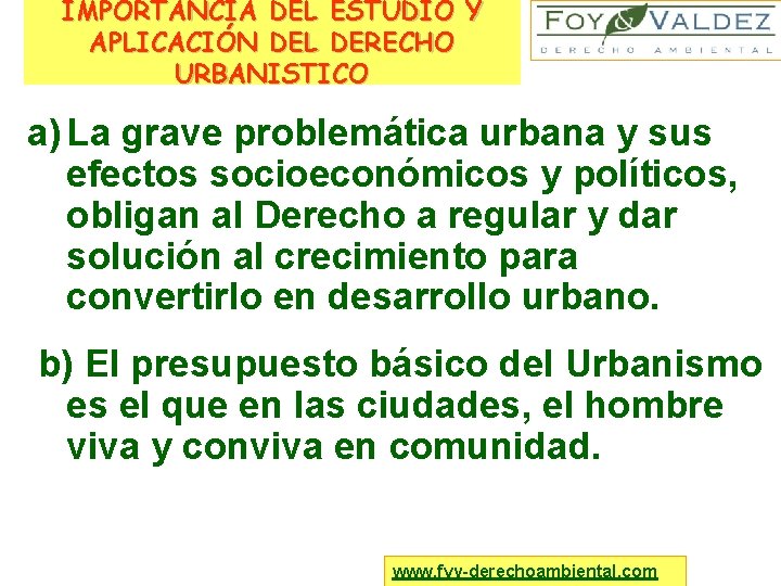 IMPORTANCIA DEL ESTUDIO Y APLICACIÓN DEL DERECHO URBANISTICO a) La grave problemática urbana y