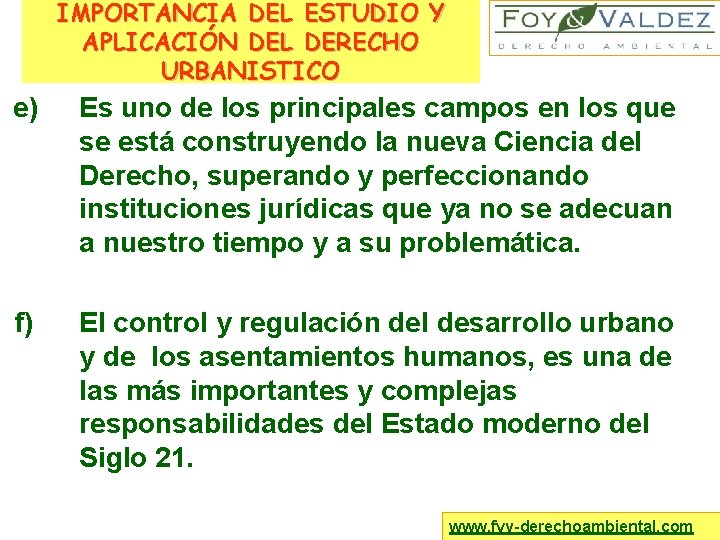 IMPORTANCIA DEL ESTUDIO Y APLICACIÓN DEL DERECHO URBANISTICO e) Es uno de los principales