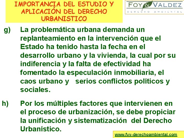 IMPORTANCIA DEL ESTUDIO Y APLICACIÓN DEL DERECHO URBANISTICO g) La problemática urbana demanda un