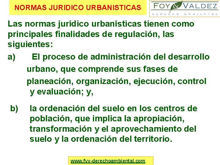 NORMAS JURIDICO URBANISTICAS Las normas jurídico urbanísticas tienen como principales finalidades de regulación, las