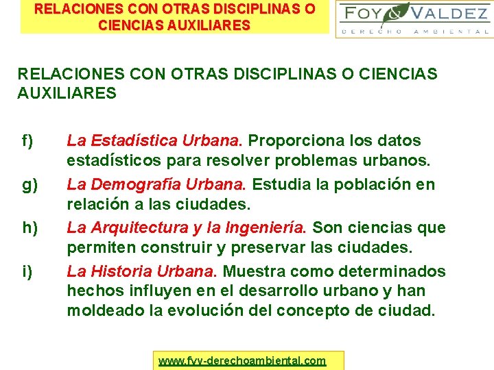 RELACIONES CON OTRAS DISCIPLINAS O CIENCIAS AUXILIARES f) g) h) i) La Estadística Urbana.