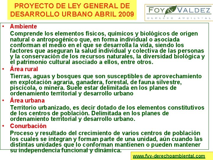 PROYECTO DE LEY GENERAL DE DESARROLLO URBANO ABRIL 2009 • Ambiente Comprende los elementos