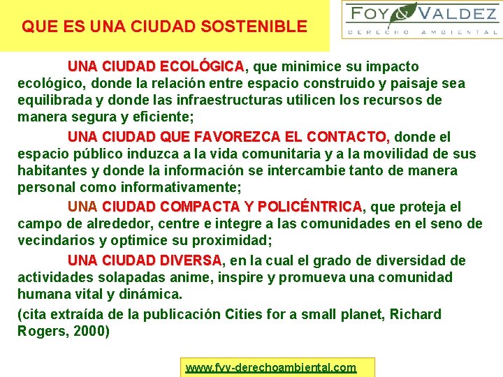 QUE ES UNA CIUDAD SOSTENIBLE UNA CIUDAD ECOLÓGICA, que minimice su impacto UNA CIUDAD