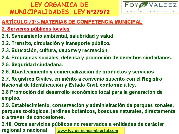 LEY ORGANICA DE MUNICIPALIDADES. LEY N° 27972 ARTÍCULO 73°: - MATERIAS DE COMPETENCIA MUNICIPAL
