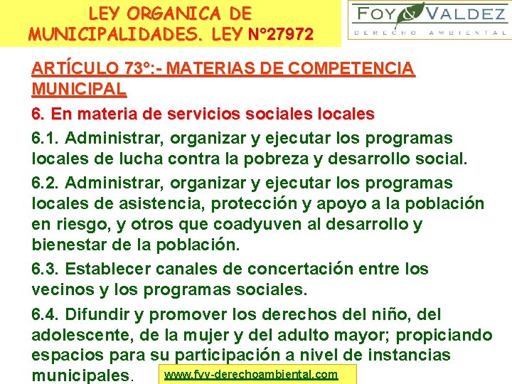 LEY ORGANICA DE MUNICIPALIDADES. LEY N° 27972 ARTÍCULO 73°: - MATERIAS DE COMPETENCIA MUNICIPAL