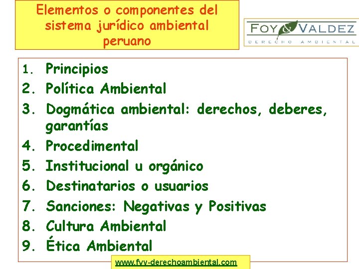 Elementos o componentes del sistema jurídico ambiental peruano 1. Principios 2. Política Ambiental 3.
