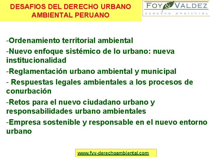 DESAFIOS DEL DERECHO URBANO AMBIENTAL PERUANO -Ordenamiento territorial ambiental -Nuevo enfoque sistémico de lo