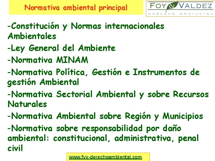 Normativa ambiental principal -Constitución y Normas internacionales Ambientales -Ley General del Ambiente -Normativa MINAM