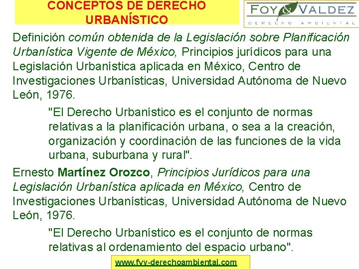 CONCEPTOS DE DERECHO URBANÍSTICO Definición común obtenida de la Legislación sobre Planificación Urbanística Vigente
