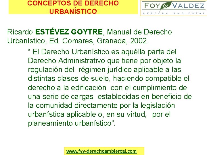 CONCEPTOS DE DERECHO URBANÍSTICO Ricardo ESTÉVEZ GOYTRE, Manual de Derecho Urbanístico, Ed. Comares, Granada,