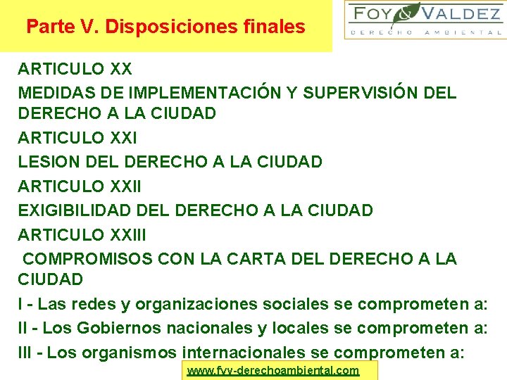 Parte V. Disposiciones finales ARTICULO XX MEDIDAS DE IMPLEMENTACIÓN Y SUPERVISIÓN DEL DERECHO A