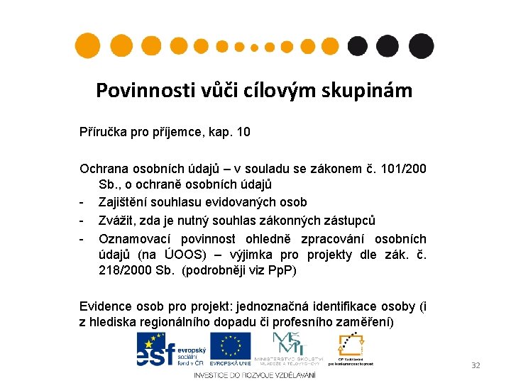 Povinnosti vůči cílovým skupinám Příručka pro příjemce, kap. 10 Ochrana osobních údajů – v