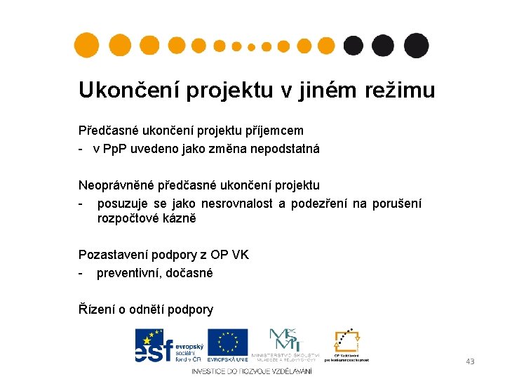 Ukončení projektu v jiném režimu Předčasné ukončení projektu příjemcem - v Pp. P uvedeno