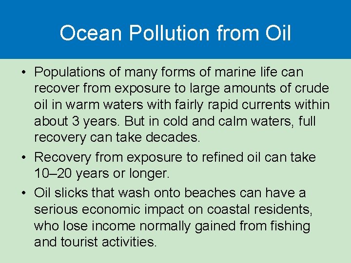 Ocean Pollution from Oil • Populations of many forms of marine life can recover