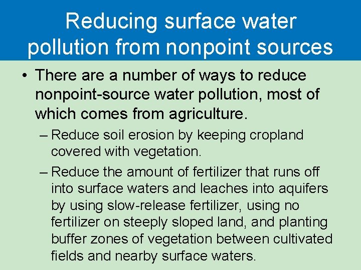 Reducing surface water pollution from nonpoint sources • There a number of ways to