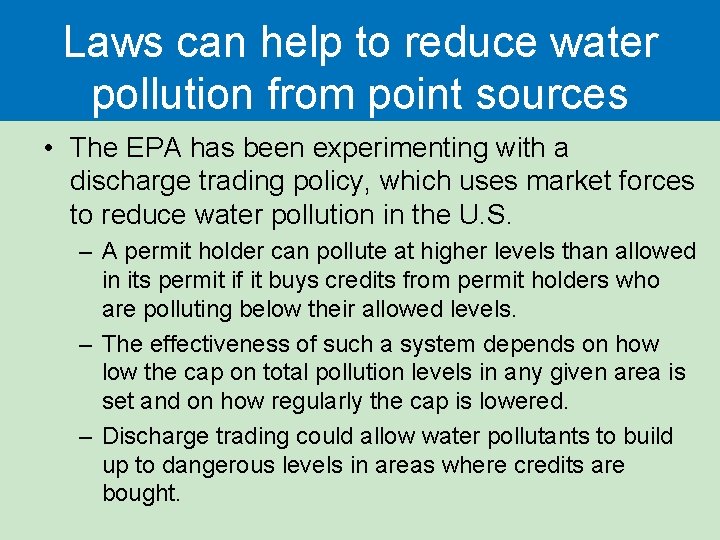 Laws can help to reduce water pollution from point sources • The EPA has
