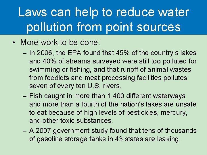 Laws can help to reduce water pollution from point sources • More work to