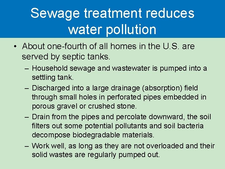 Sewage treatment reduces water pollution • About one-fourth of all homes in the U.