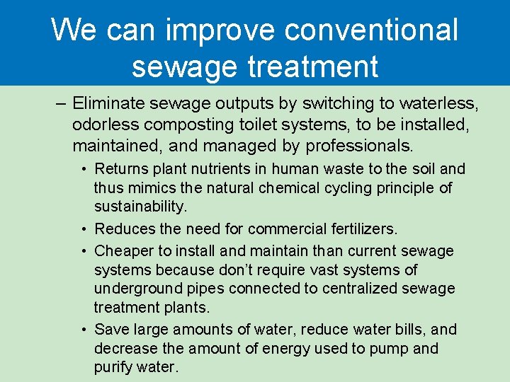 We can improve conventional sewage treatment – Eliminate sewage outputs by switching to waterless,