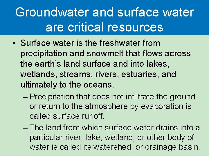 Groundwater and surface water are critical resources • Surface water is the freshwater from