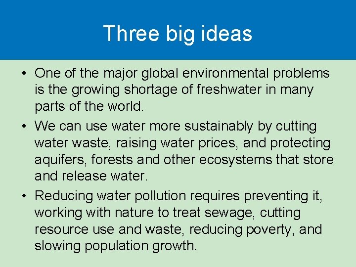 Three big ideas • One of the major global environmental problems is the growing