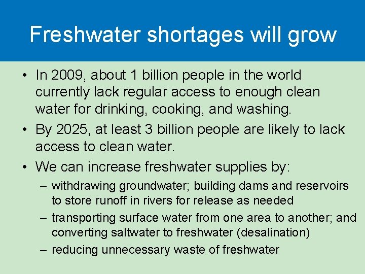 Freshwater shortages will grow • In 2009, about 1 billion people in the world