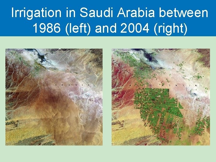 Irrigation in Saudi Arabia between 1986 (left) and 2004 (right) 