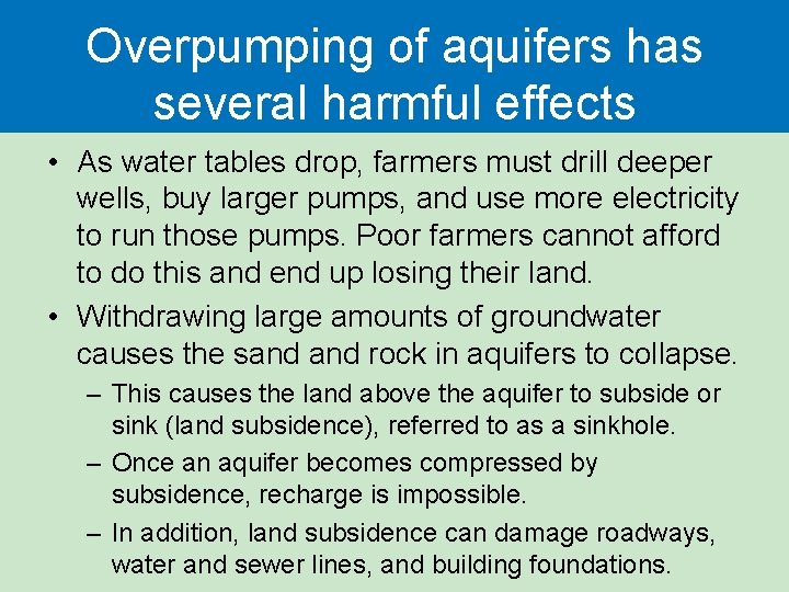 Overpumping of aquifers has several harmful effects • As water tables drop, farmers must