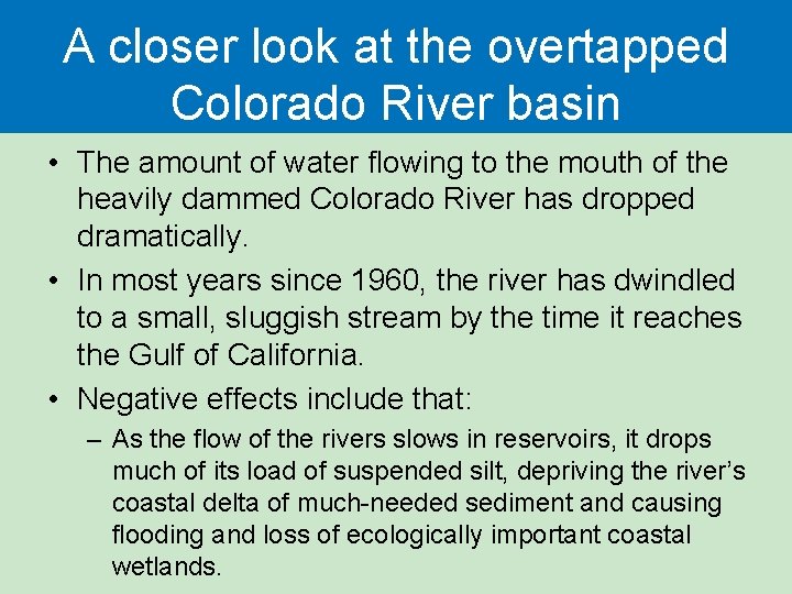 A closer look at the overtapped Colorado River basin • The amount of water