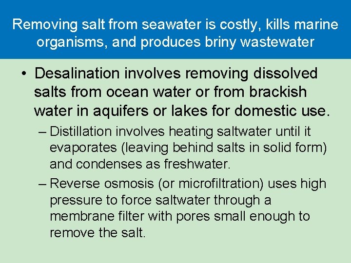 Removing salt from seawater is costly, kills marine organisms, and produces briny wastewater •