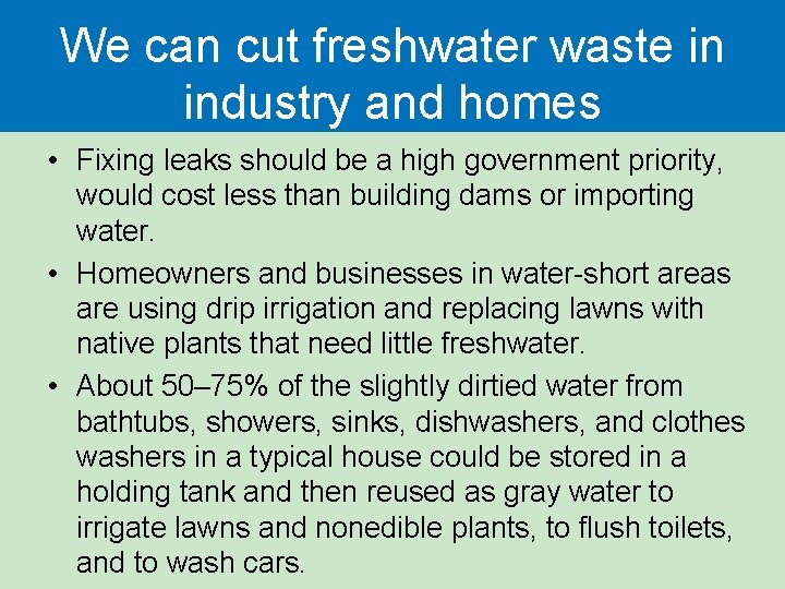 We can cut freshwater waste in industry and homes • Fixing leaks should be