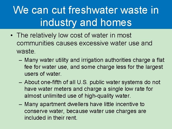 We can cut freshwater waste in industry and homes • The relatively low cost