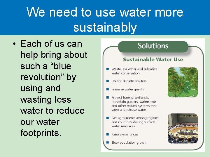 We need to use water more sustainably • Each of us can help bring