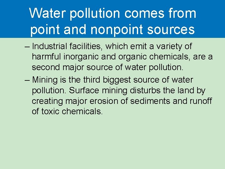 Water pollution comes from point and nonpoint sources – Industrial facilities, which emit a