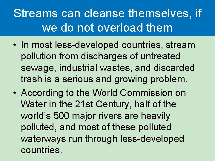 Streams can cleanse themselves, if we do not overload them • In most less-developed