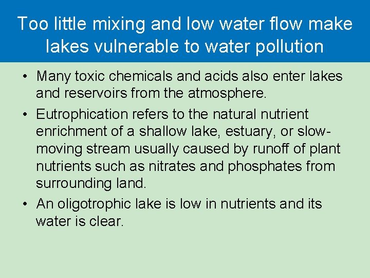 Too little mixing and low water flow make lakes vulnerable to water pollution •