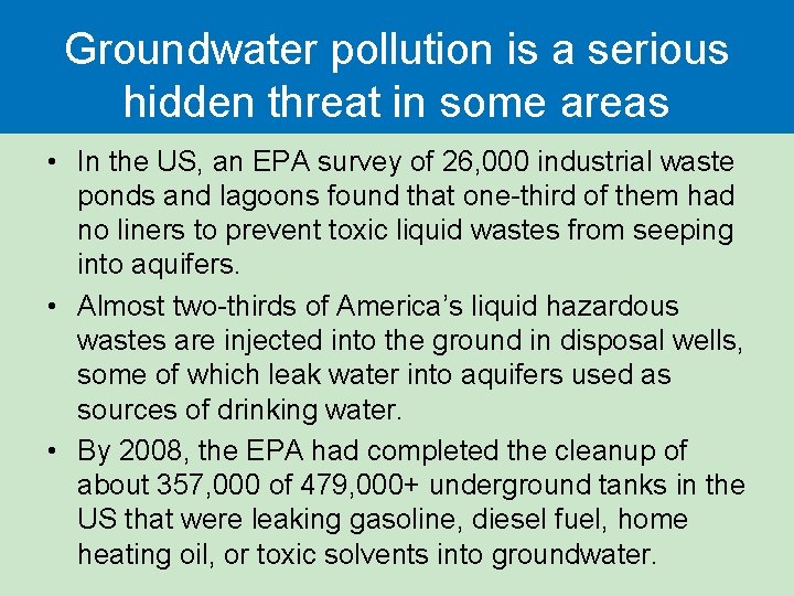 Groundwater pollution is a serious hidden threat in some areas • In the US,