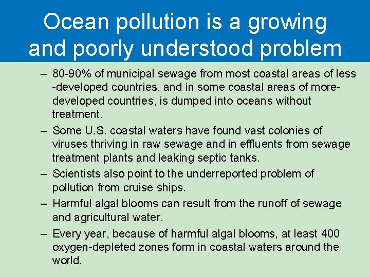 Ocean pollution is a growing and poorly understood problem – 80 -90% of municipal