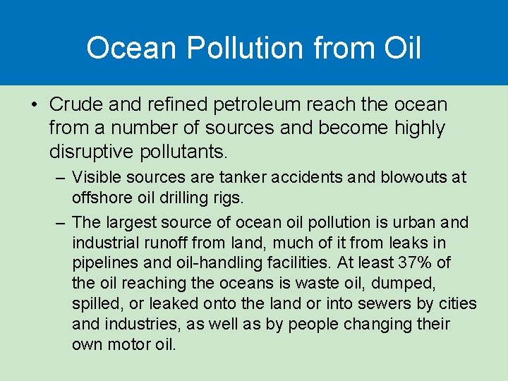 Ocean Pollution from Oil • Crude and refined petroleum reach the ocean from a