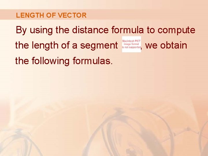 LENGTH OF VECTOR By using the distance formula to compute the length of a