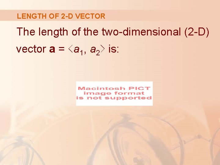 LENGTH OF 2 -D VECTOR The length of the two-dimensional (2 -D) vector a