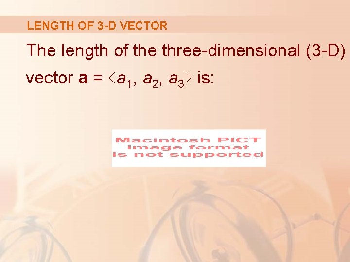 LENGTH OF 3 -D VECTOR The length of the three-dimensional (3 -D) vector a