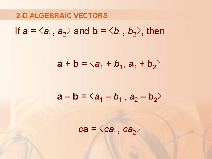 2 -D ALGEBRAIC VECTORS If a = ‹a 1, a 2› and b =