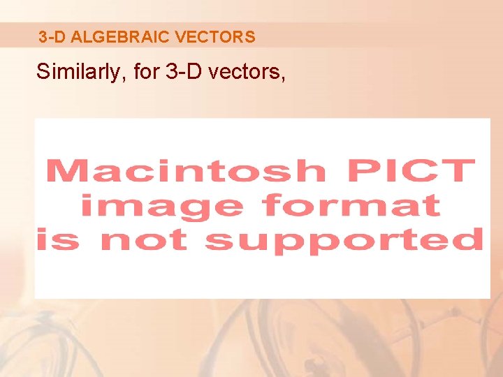 3 -D ALGEBRAIC VECTORS Similarly, for 3 -D vectors, 