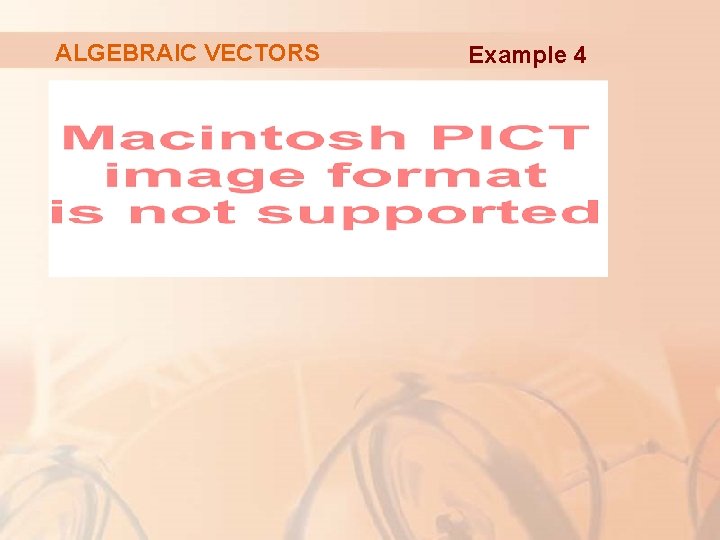 ALGEBRAIC VECTORS Example 4 