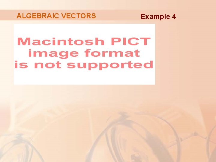 ALGEBRAIC VECTORS Example 4 