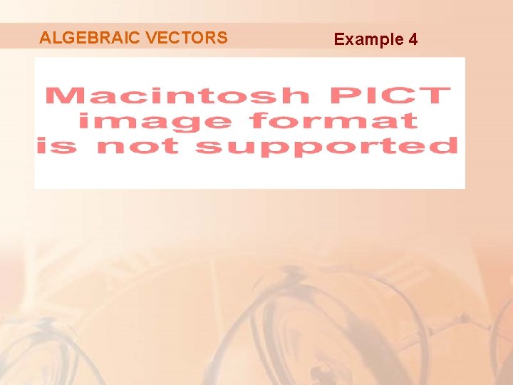 ALGEBRAIC VECTORS Example 4 