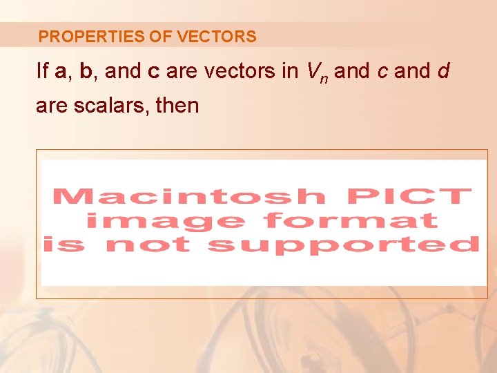 PROPERTIES OF VECTORS If a, b, and c are vectors in Vn and c