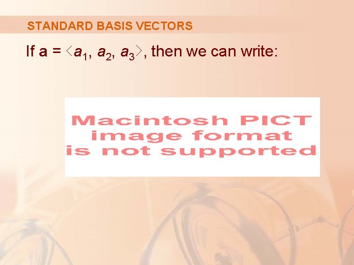 STANDARD BASIS VECTORS If a = ‹a 1, a 2, a 3›, then we