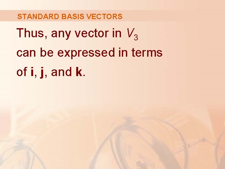 STANDARD BASIS VECTORS Thus, any vector in V 3 can be expressed in terms